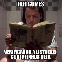 TATI GOMESVERIFICANDO A LISTA DOS CONTATINHOS DELA