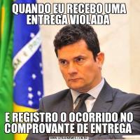 QUANDO EU RECEBO UMA ENTREGA VIOLADA E REGISTRO O OCORRIDO NO COMPROVANTE DE ENTREGA 