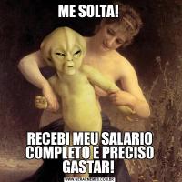 ME SOLTA! RECEBI MEU SALARIO COMPLETO E PRECISO GASTAR! 