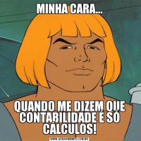 MINHA CARA...QUANDO ME DIZEM QUE CONTABILIDADE É SÓ CÁLCULOS!