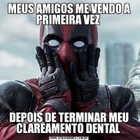 MEUS AMIGOS ME VENDO A PRIMEIRA VEZ DEPOIS DE TERMINAR MEU CLAREAMENTO DENTAL 