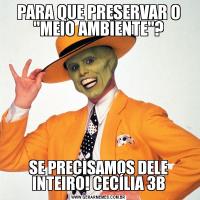 PARA QUE PRESERVAR O 