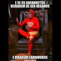 E SE OS GAFANHOTOS DEIXAREM DE SER VEGANOSE VIRAREM CARNIVOROS