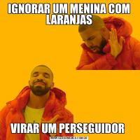 IGNORAR UM MENINA COM LARANJASVIRAR UM PERSEGUIDOR 