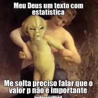 Meu Deus um texto com estatísticaMe solta preciso falar que o valor p não é importante