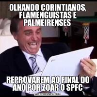 OLHANDO CORINTIANOS, FLAMENGUISTAS E PALMEIRENSES REPROVAREM AO FINAL DO ANO POR ZOAR O SPFC