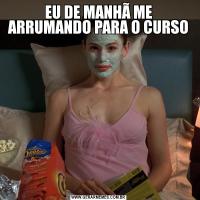 EU DE MANHÃ ME ARRUMANDO PARA O CURSO