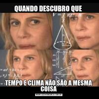 QUANDO DESCUBRO QUE TEMPO E CLIMA NÃO SÃO A MESMA COISA