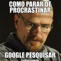 COMO PARAR DE PROCRASTINARGOOGLE PESQUISAR