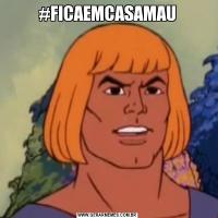 #FICAEMCASAMAU