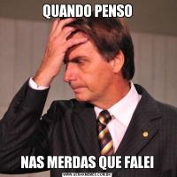 QUANDO PENSONAS MERDAS QUE FALEI
