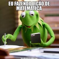 EU FAZENDO LIÇÃO DE MATEMATICA