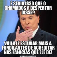 É SÉRIO ISSO QUE O CHAMADOS A DESPERTAR DISSE?VOU ATÉ ESTUDAR MAIS A FUNDO ANTES DE ACREDITAR NAS FALÁCIAS QUE ELE DIZ