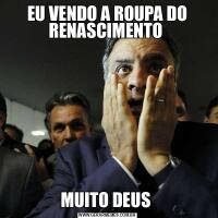 EU VENDO A ROUPA DO RENASCIMENTO MUITO DEUS 