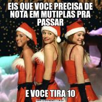 EIS QUE VOCE PRECISA DE NOTA EM MUTIPLAS PRA PASSARE VOCE TIRA 10