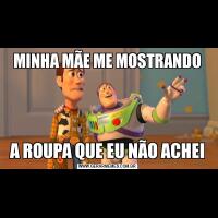 MINHA MÃE ME MOSTRANDOA ROUPA QUE EU NÃO ACHEI