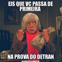 EIS QUE VC PASSA DE PRIMEIRA NA PROVA DO DETRAN