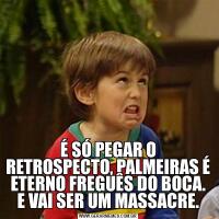 É SÓ PEGAR O RETROSPECTO, PALMEIRAS É ETERNO FREGUÊS DO BOCA.
E VAI SER UM MASSACRE.