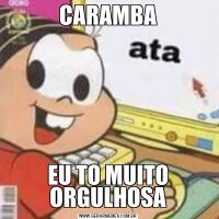 CARAMBAEU TO MUITO ORGULHOSA