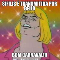 SIFILIS É TRANSMITIDA POR BEIJOBOM CARNAVAL!!!