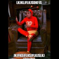 LKJKLJFLKJSDKFJSJKJFKDJFLKSJFLKJSLKJ