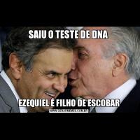 SAIU O TESTE DE DNA EZEQUIEL É FILHO DE ESCOBAR