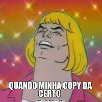 QUANDO MINHA COPY DA CERTO 