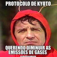 PROTOCOLO DE KYOTOQUERENDO DIMINUIR AS EMISSÕES DE GASES 