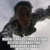 MARIA ISABEL SIENDO EXILADA DESPUÉS DE AÑOS EN EL GOBIERNO ESPAÑOL