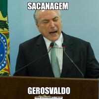 SACANAGEM GEROSVALDO