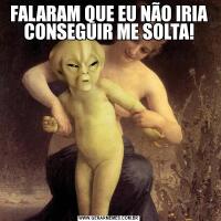 FALARAM QUE EU NÃO IRIA CONSEGUIR ME SOLTA!