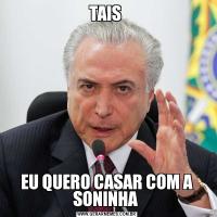 TAIS EU QUERO CASAR COM A SONINHA 
