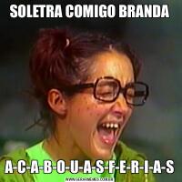 SOLETRA COMIGO BRANDAA-C-A-B-O-U-A-S-F-E-R-I-A-S