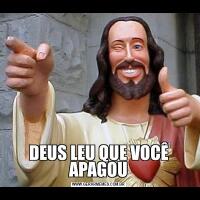 DEUS LEU QUE VOCÊ APAGOU