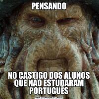 PENSANDONO CASTIGO DOS ALUNOS QUE NÃO ESTUDARAM PORTUGUÊS