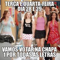 TERÇA E QUARTA-FEIRA DIA 28 E 29VAMOS VOTAR NA CHAPA 1 POR TODAS AS LETRAS