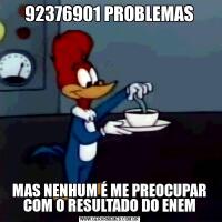92376901 PROBLEMASMAS NENHUM É ME PREOCUPAR COM O RESULTADO DO ENEM