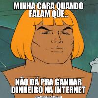 MINHA CARA QUANDO FALAM QUE..NÃO DÁ PRA GANHAR DINHEIRO NA INTERNET