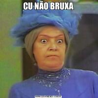 CU NÃO BRUXA