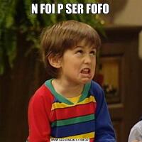 N FOI P SER FOFO