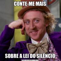 CONTE-ME MAISSOBRE A LEI DO SILÊNCIO