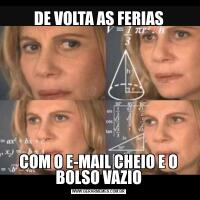 DE VOLTA AS FERIASCOM O E-MAIL CHEIO E O BOLSO VAZIO