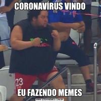 CORONAVÍRUS VINDOEU FAZENDO MEMES