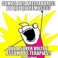 SOMOS DOS PRESTADORES! E O QUE QUEREMOS???QUE A SUPER VOLTE E  ASSUMA AS TERAPIAS!!