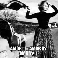 AMOR❤️AMOR S2 AMOR♥️