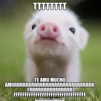 TTTTTTTTTE AMO MUCHO AMORRRRRRRRRRRRRRRRRRRRRRRRRRRR FRRRRRRRRRRRRRRR FFFFFFFFFFFFFFFFFFFFFFFFFFFFFFFFF
