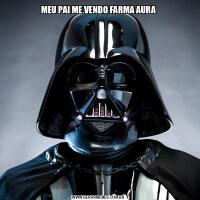MEU PAI ME VENDO FARMA AURA