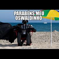 PARABÉNS MEU OSWALDINHO 