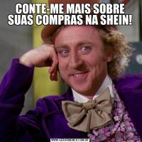 CONTE-ME MAIS SOBRE SUAS COMPRAS NA SHEIN!