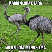 MARIA CLARA E LARA NO SEU DIA MENOS EMA